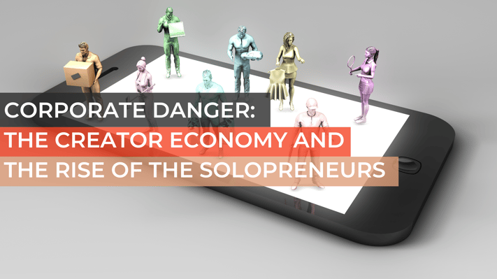 Corporate Danger_  The Creator Economy and  the Rise of the Solopreneurs