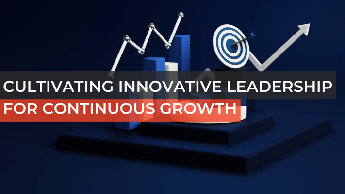 Cultivating Innovative Leadership for Continuous Growth-1