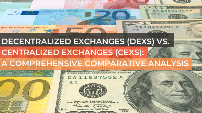 Decentralized Exchanges (DEXs) vs. Centralized Exchanges (CEXs)_ A Comprehensive Comparative Analysis