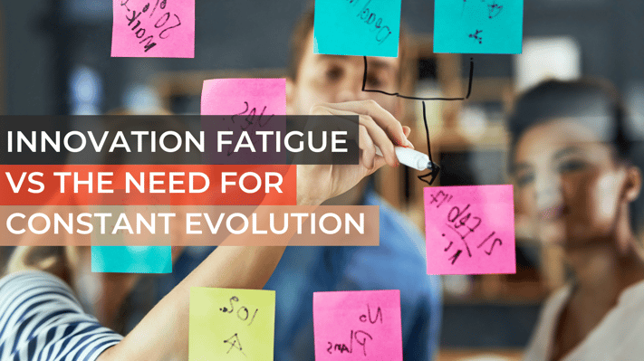 Innovation Fatigue vs The Need for Constant Evolution (1)