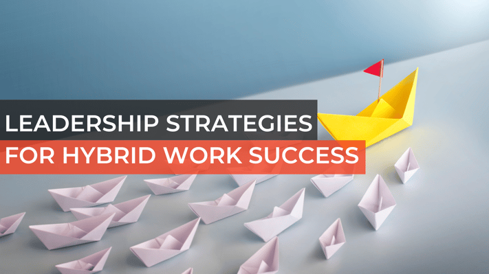 Leadership Strategies for Hybrid Work Success