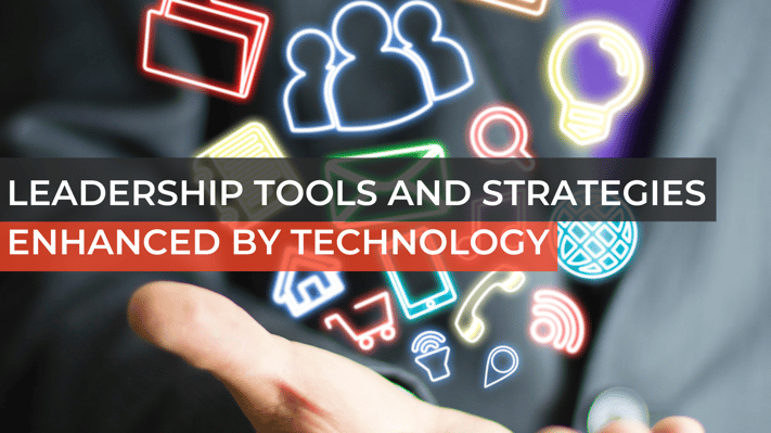 Leadership Tools and Strategies Enhanced by Technology