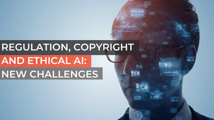 Regulation, Copyright  and Ethical AI  New Challenges