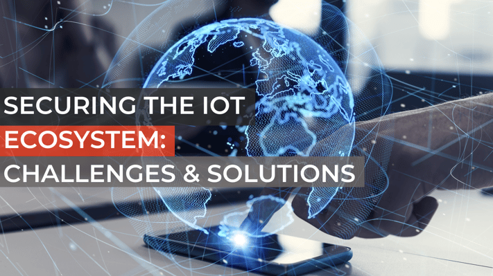 Securing the IoT Ecosystem Challenges and Solutions (1)