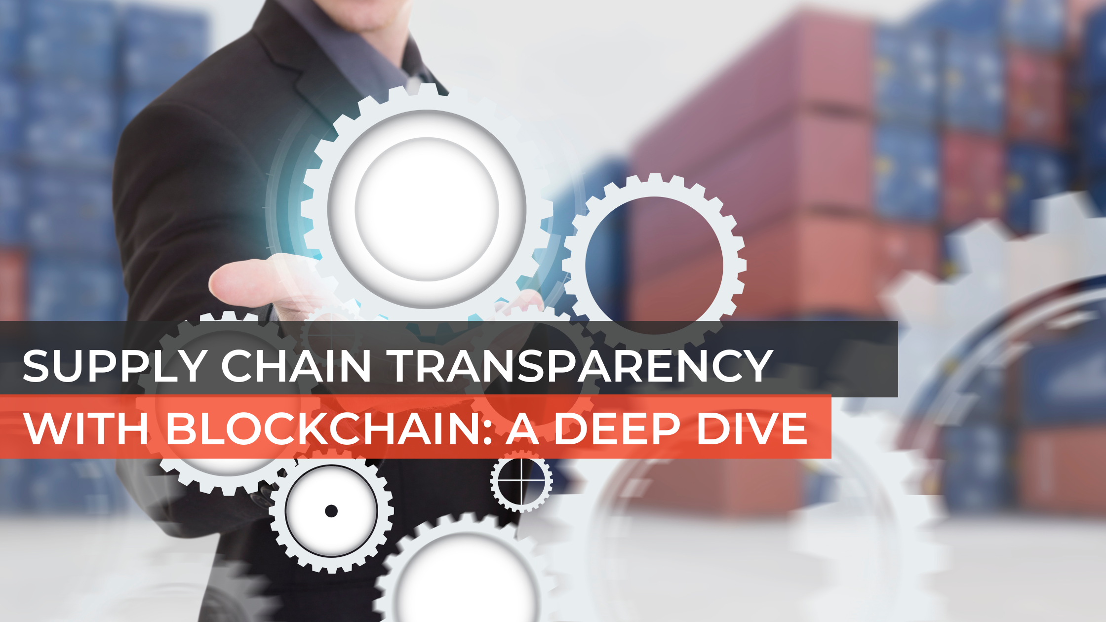 Supply Chain Transparency with Blockchain A Deep Dive