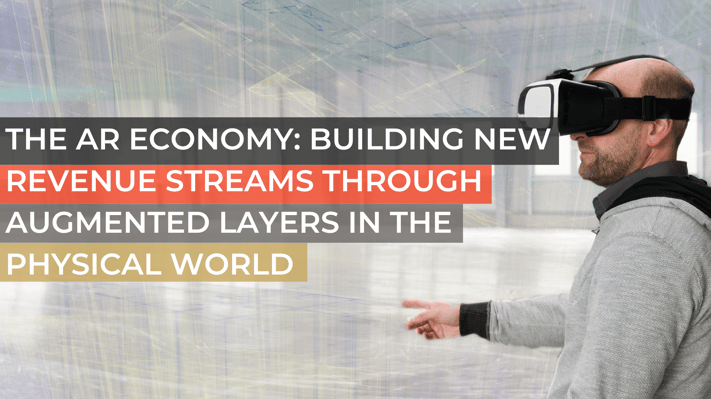 The AR Economy_ Building New Revenue Streams Through Augmented Layers in the Physical World