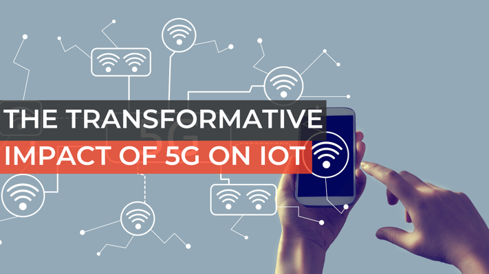 The Transformative Impact of 5G  on IoT