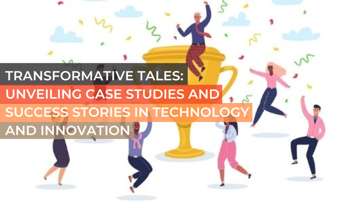 Transformative Tales_ Unveiling Case Studies and Success Stories in Technology and Innovation